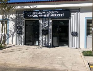 Türkiye’nin ilk Çocuk Adalet Merkezi Erzurum’da açılıyor