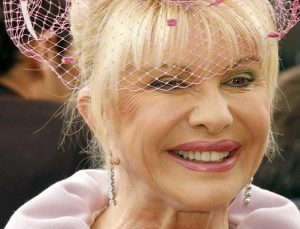 Ivana Trump hayatını kaybetti