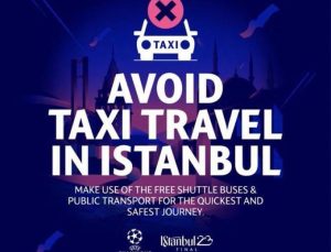 UEFA’dan, Şampiyonlar Ligi Finali için İstanbul’a gelen taraftarlara taksi uyarısı