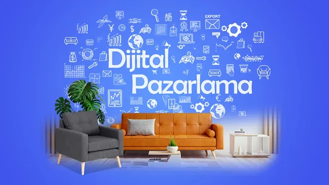 Mobilya’da dijital pazarlama dönemine hazır mıyız?